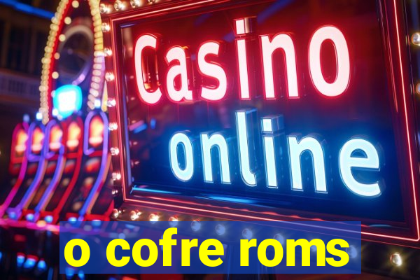 o cofre roms